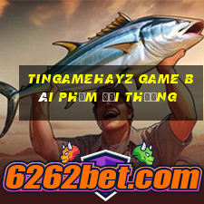 Tingamehayz Game Bài Phỏm Đổi Thưởng