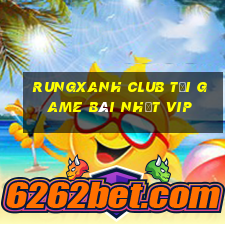 Rungxanh Club Tải Game Bài Nhất Vip