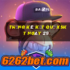 THỐNG KÊ KẾT QUẢ XSKT ngày 29