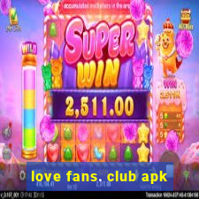 love fans. club apk