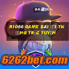 Rio66 Game Bài Đổi Thưởng Trực Tuyến