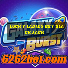 lucky ladies bet blackjack