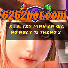 xổ số tây ninh an giang ngày 15 tháng 2