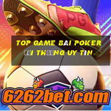 top game bài poker đổi thưởng uy tín