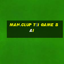 Man.Clup Tải Game Bài