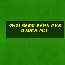 choi game danh nhau mien phi