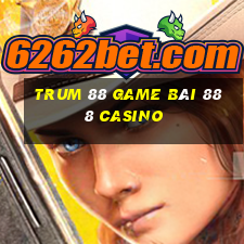 Trum 88 Game Bài 888 Casino