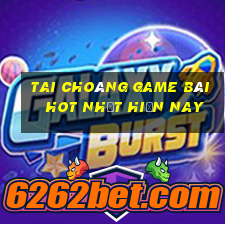 Tai Choáng Game Bài Hot Nhất Hiện Nay