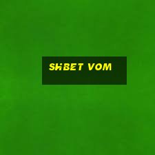 shbet vom