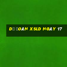 Dự đoán XSLD ngày 17