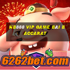 Hb888 Vip Game Bài Baccarat