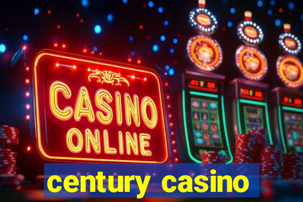 century casino