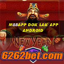 M88app Dok Lak app Android