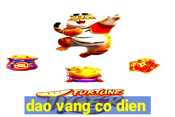 dao vang co dien