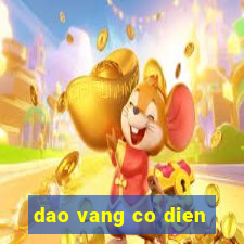 dao vang co dien