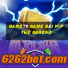 Game79 Game Bài Nạp The Garena