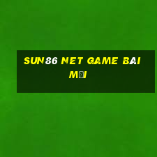 Sun86 Net Game Bài Mới