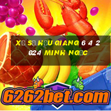 xổ số hậu giang 6 4 2024 minh ngọc