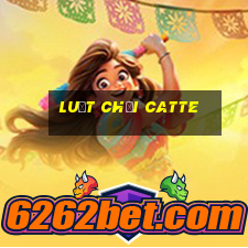 luật chơi catte