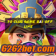 To Club Game Bài Offline