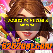 juarez fc vs club america