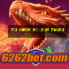 tải iwin về điện thoại