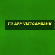 tải app vietcombank