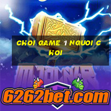 choi game 1 nguoi choi