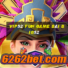 Vip52 Fun Game Bài Big52