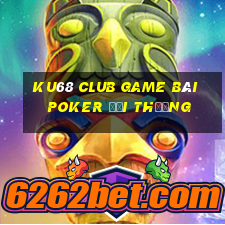 Ku68 Club Game Bài Poker Đổi Thưởng