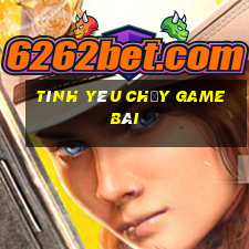 Tình yêu chạy game bài