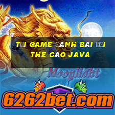 tải game đánh bài đổi the cào java