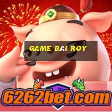 game bài roy