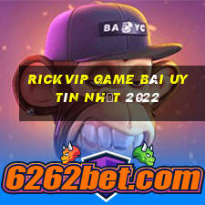 Rickvip Game Bài Uy Tín Nhất 2022