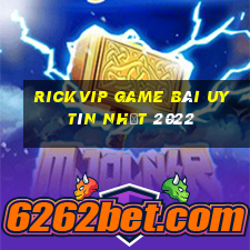 Rickvip Game Bài Uy Tín Nhất 2022