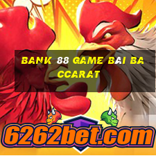 Bank 88 Game Bài Baccarat