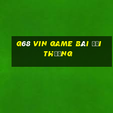 G68 Vin Game Bài Đổi Thưởng