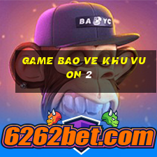 game bao ve khu vuon 2