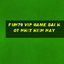 Fun79 Vip Game Bài Hot Nhất Hiện Nay