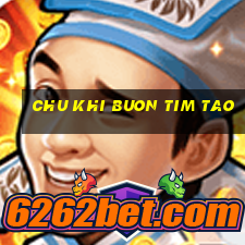 chu khi buon tim tao