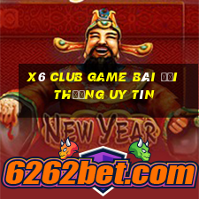 X6 Club Game Bài Đổi Thưởng Uy Tín