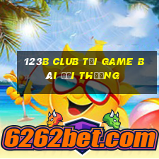 123B Club Tại Game Bài Đổi Thưởng