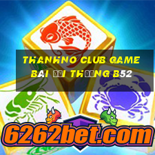 Thanhno Club Game Bài Đổi Thưởng B52