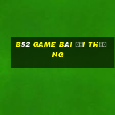 b52 game bài đổi thưởng