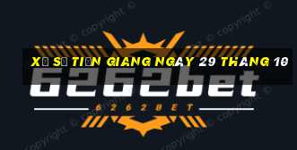 xổ số tiền giang ngày 29 tháng 10