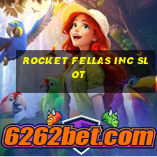 rocket fellas inc slot