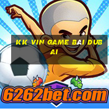 Kk Vin Game Bài Dubai