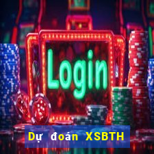 Dự đoán XSBTH ngày 25