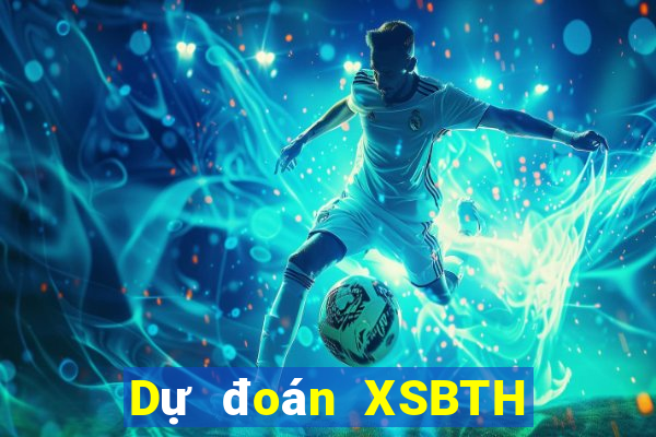 Dự đoán XSBTH ngày 25