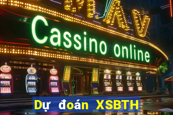 Dự đoán XSBTH ngày 25